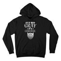 Bearded Man ItS Not Gray ItS Chrome Funny Beard Hoodie