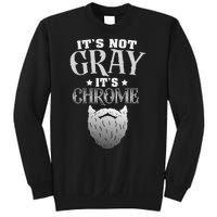 Bearded Man ItS Not Gray ItS Chrome Funny Beard Sweatshirt