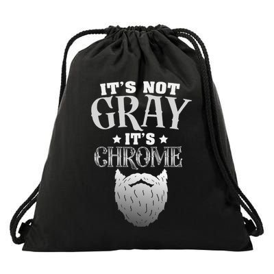 Bearded Man ItS Not Gray ItS Chrome Funny Beard Drawstring Bag