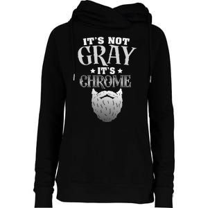 Bearded Man ItS Not Gray ItS Chrome Funny Beard Womens Funnel Neck Pullover Hood