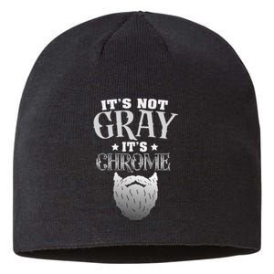 Bearded Man ItS Not Gray ItS Chrome Funny Beard Sustainable Beanie