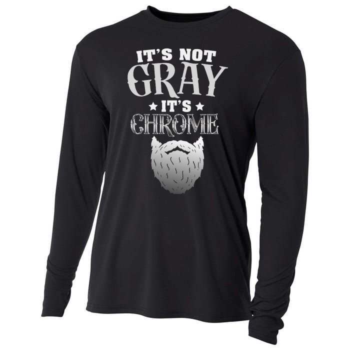 Bearded Man ItS Not Gray ItS Chrome Funny Beard Cooling Performance Long Sleeve Crew