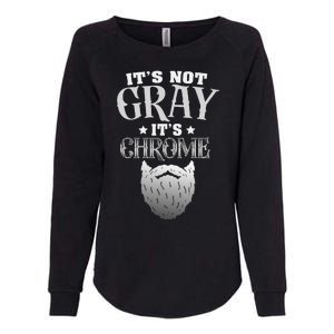 Bearded Man ItS Not Gray ItS Chrome Funny Beard Womens California Wash Sweatshirt