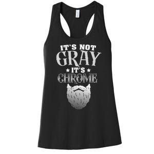 Bearded Man ItS Not Gray ItS Chrome Funny Beard Women's Racerback Tank