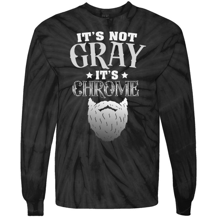 Bearded Man ItS Not Gray ItS Chrome Funny Beard Tie-Dye Long Sleeve Shirt