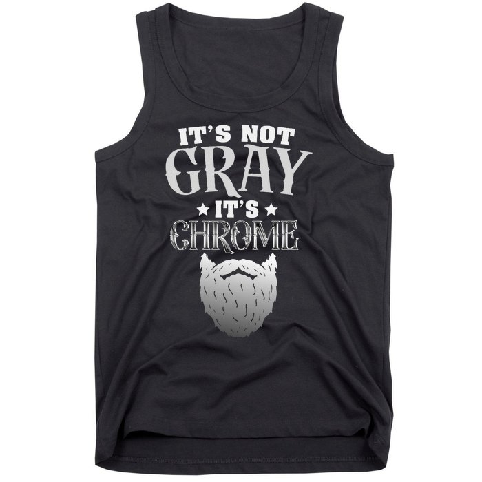 Bearded Man ItS Not Gray ItS Chrome Funny Beard Tank Top