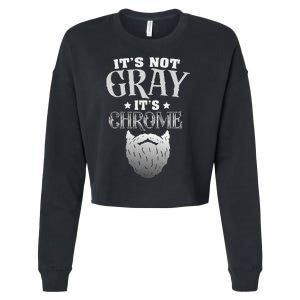 Bearded Man ItS Not Gray ItS Chrome Funny Beard Cropped Pullover Crew