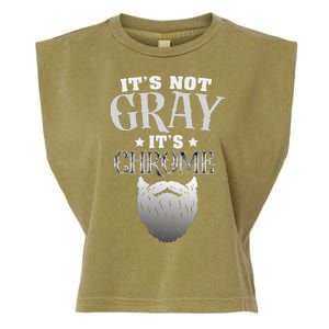 Bearded Man ItS Not Gray ItS Chrome Funny Beard Garment-Dyed Women's Muscle Tee