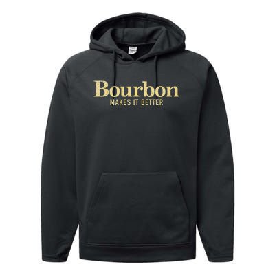 Bourbon Makes It Better Performance Fleece Hoodie