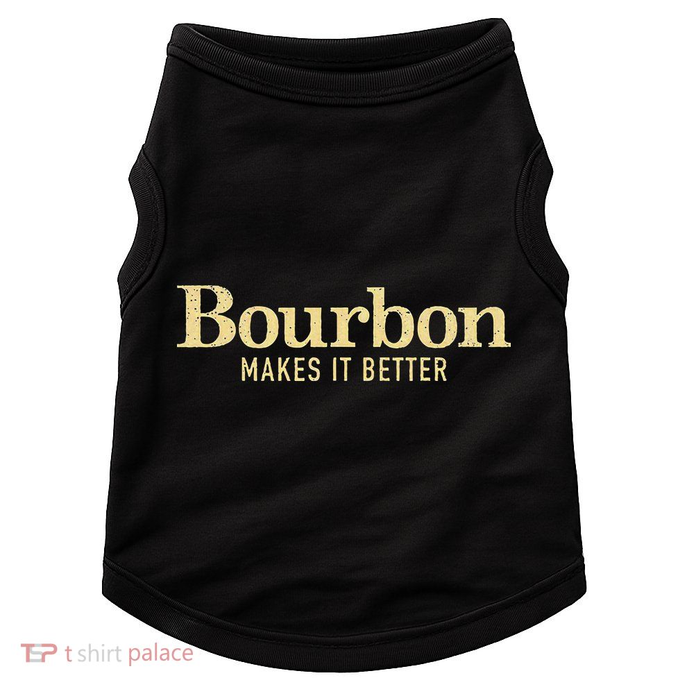 Bourbon Makes It Better Doggie Tank