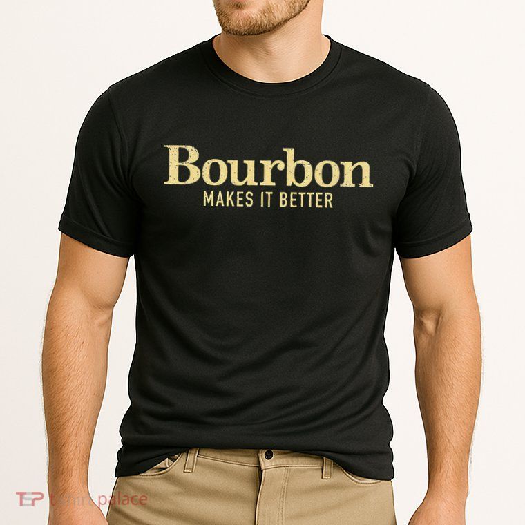 Bourbon Makes It Better Performance Shirt