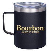 Bourbon Makes It Better 12oz Stainless Steel Coffee Mug
