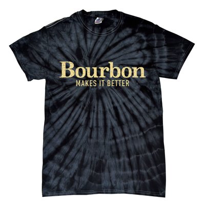 Bourbon Makes It Better Tie-Dye T-Shirt