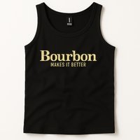Bourbon Makes It Better Tank Top