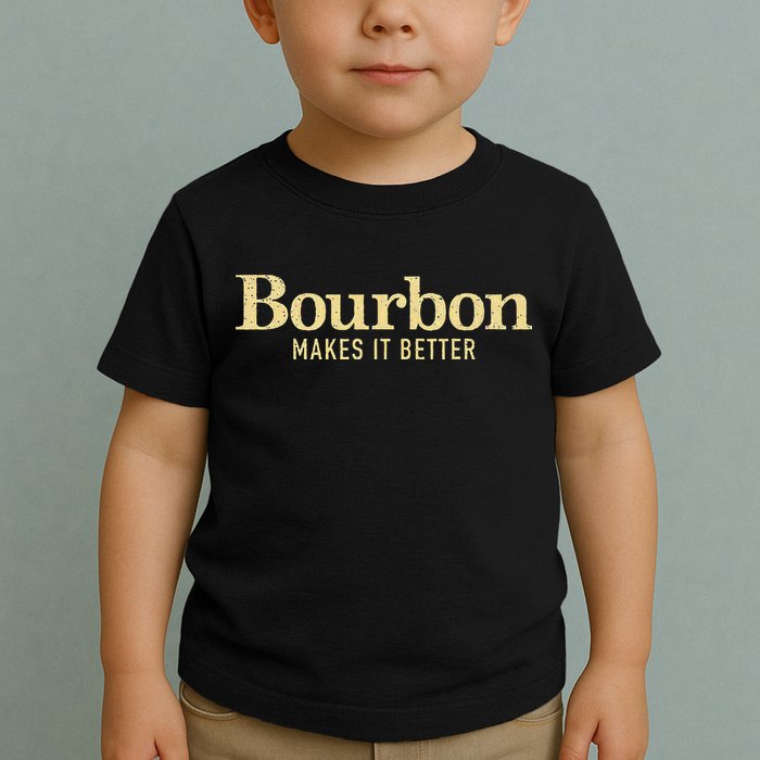 Bourbon Makes It Better Toddler T-Shirt