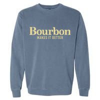 Bourbon Makes It Better Garment-Dyed Sweatshirt