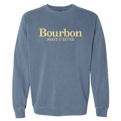 Bourbon Makes It Better Garment-Dyed Sweatshirt