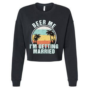 Beer Me Im Getting Married Bachelor Party Apparel For Groom Cropped Pullover Crew