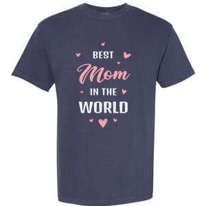 Best Mom in the World Best Mom Ever Mothers Day Design Garment-Dyed Heavyweight T-Shirt