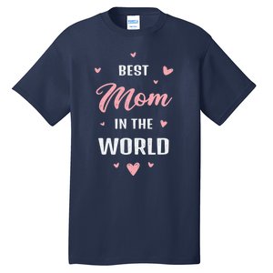 Best Mom in the World Best Mom Ever Mothers Day Design Tall T-Shirt