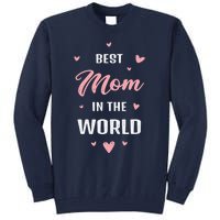 Best Mom in the World Best Mom Ever Mothers Day Design Tall Sweatshirt