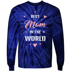 Best Mom in the World Best Mom Ever Mothers Day Design Tie-Dye Long Sleeve Shirt