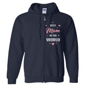 Best Mom in the World Best Mom Ever Mothers Day Design Full Zip Hoodie