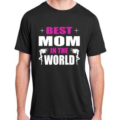 Best Mom In The World I Family Mom Meaningful Gift Adult ChromaSoft Performance T-Shirt