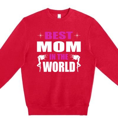 Best Mom In The World I Family Mom Meaningful Gift Premium Crewneck Sweatshirt