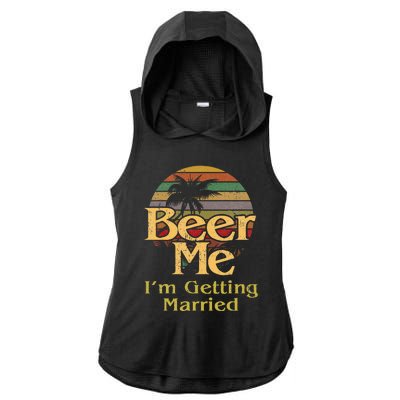 Beer Me Im Getting Married Bride Groom Bachelor Party Gift Ladies PosiCharge Tri-Blend Wicking Draft Hoodie Tank