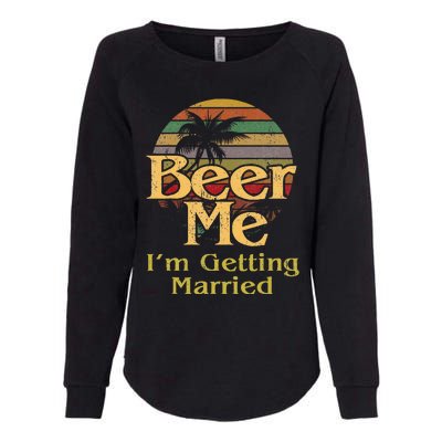 Beer Me Im Getting Married Bride Groom Bachelor Party Gift Womens California Wash Sweatshirt