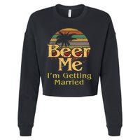 Beer Me Im Getting Married Bride Groom Bachelor Party Gift Cropped Pullover Crew