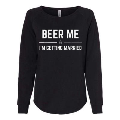 Beer Me Im Getting Married Men Funny Groom Bachelor Party Womens California Wash Sweatshirt