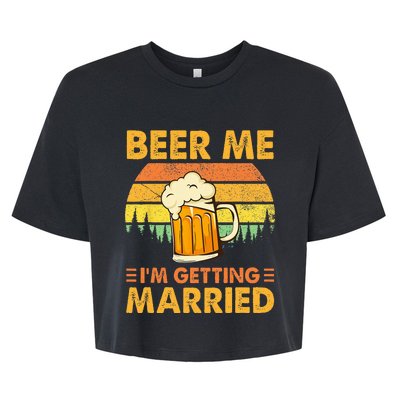 Beer Me Im Getting Married Men Funny Groom Bachelor Party Bella+Canvas Jersey Crop Tee