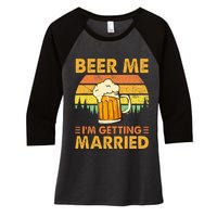 Beer Me Im Getting Married Men Funny Groom Bachelor Party Women's Tri-Blend 3/4-Sleeve Raglan Shirt