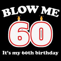 Blow Me It's My 60th Birthday Funny 60th Birthday Blow Me 16 in Basic Backpack
