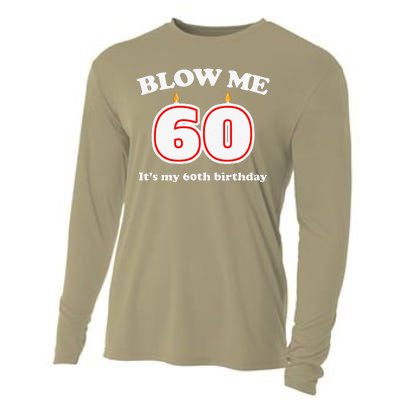 Blow Me It's My 60th Birthday Funny 60th Birthday Blow Me Cooling Performance Long Sleeve Crew