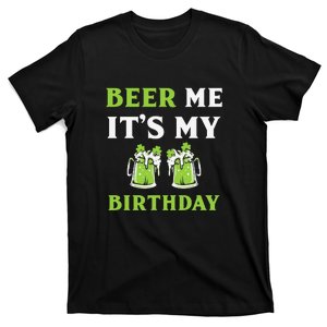 Beer Me It's My Birthday St Patricks Day Irish Men Women T-Shirt