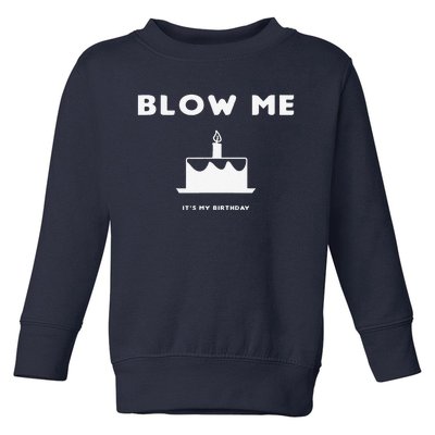 Blow Me It's My Birthday! Joke, Great Birthday Gift Funny Toddler Sweatshirt