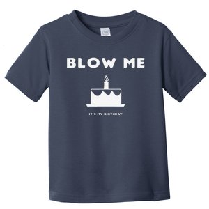 Blow Me It's My Birthday! Joke, Great Birthday Gift Funny Toddler T-Shirt