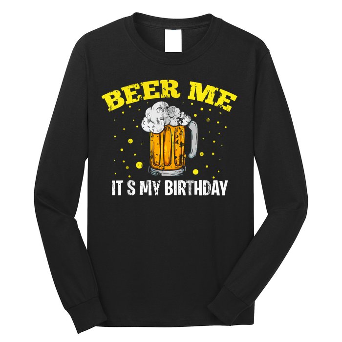 Beer Me It's My Birthday Bday Beer Lover Party Long Sleeve Shirt