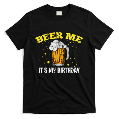 Beer Me It's My Birthday Bday Beer Lover Party T-Shirt