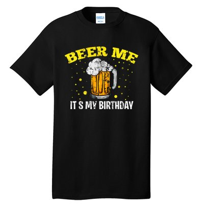 Beer Me It's My Birthday Bday Beer Lover Party Tall T-Shirt