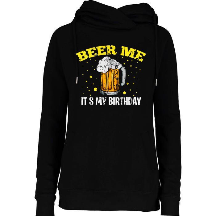 Beer Me It's My Birthday Bday Beer Lover Party Womens Funnel Neck Pullover Hood