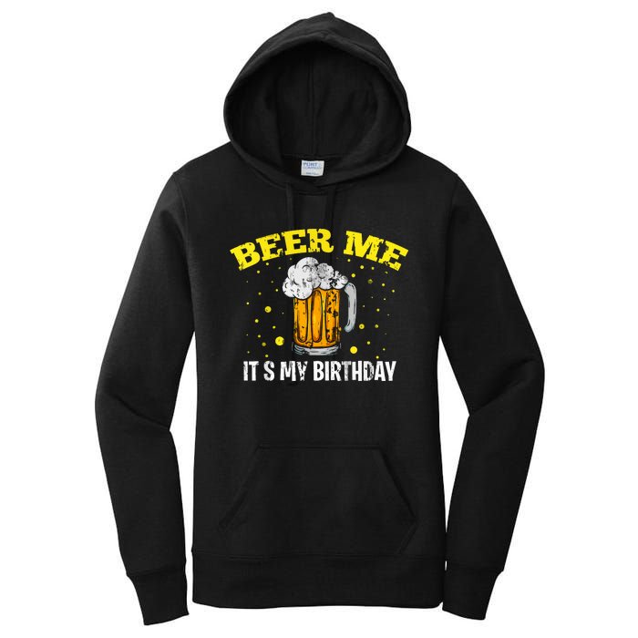 Beer Me It's My Birthday Bday Beer Lover Party Women's Pullover Hoodie