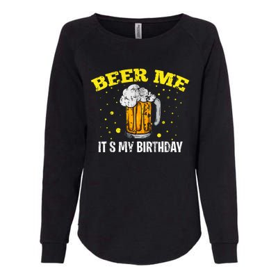 Beer Me It's My Birthday Bday Beer Lover Party Womens California Wash Sweatshirt