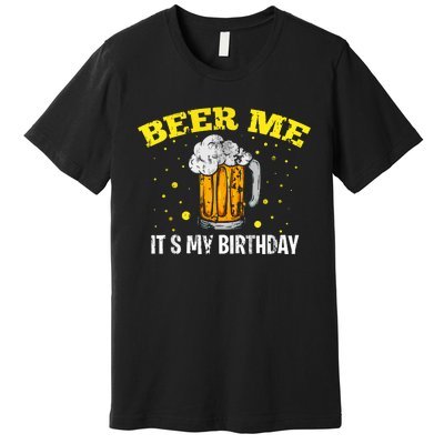 Beer Me It's My Birthday Bday Beer Lover Party Premium T-Shirt