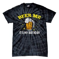 Beer Me It's My Birthday Bday Beer Lover Party Tie-Dye T-Shirt