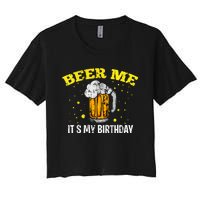 Beer Me It's My Birthday Bday Beer Lover Party Women's Crop Top Tee