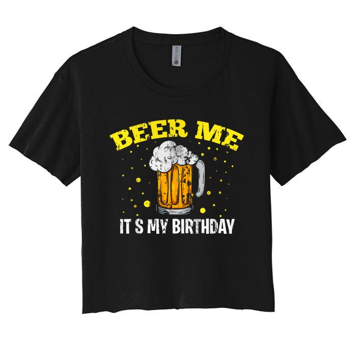 Beer Me It's My Birthday Bday Beer Lover Party Women's Crop Top Tee